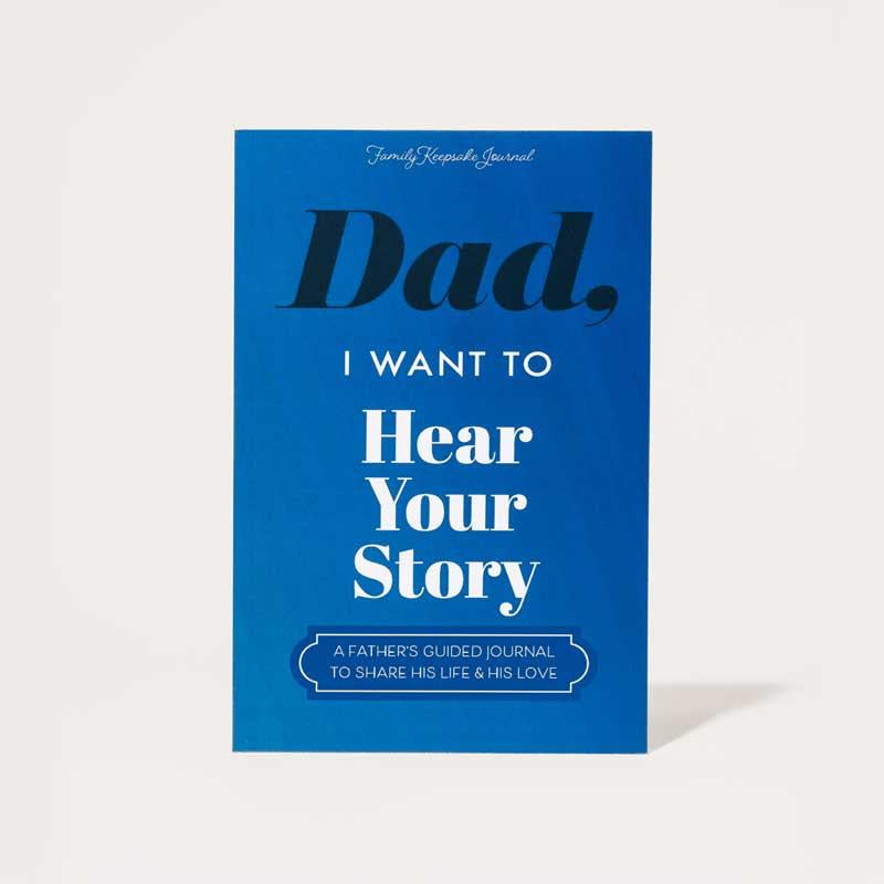Dad, I Want to Hear Your Story - the Gift Your Dad Will Love! Father'S Day Journal Share His Personal Story