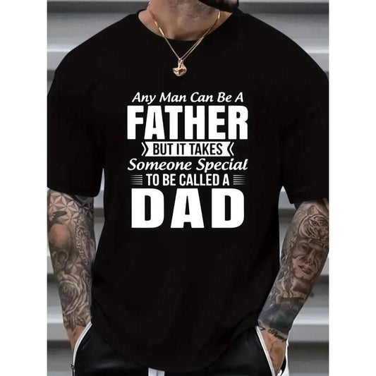 Any Man Can Be a Father but It Takes Someone Special to Be Called a Dad T-Shirt, Fathers Day T-Shirt