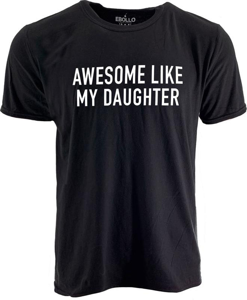 Funny Shirt for Men Awesome like My Daughter Fathers Dad Gift - Gift from Daughter to Dad - Husband Gift - Funny Dad Shirt
