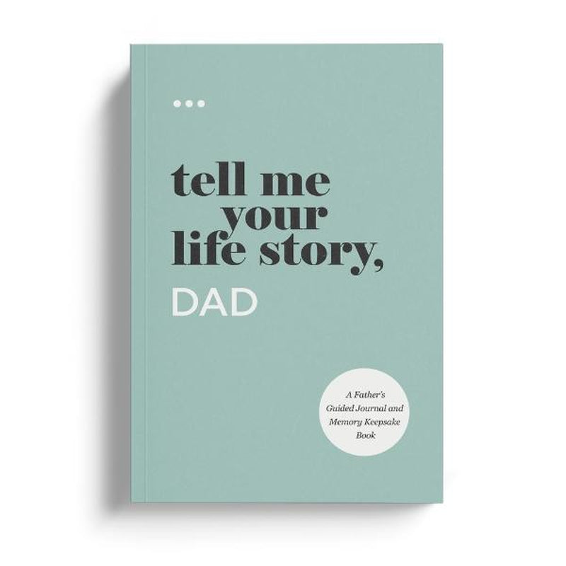 Tell Me Your Life Story, Dad. the Perfect Gift for Dad
